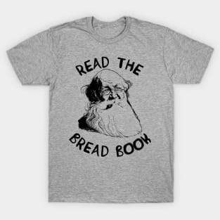 Read the Bread Book - Peter Kropotkin, Conquest of Bread, Anarchist, Socialist, Anarcho-Communist T-Shirt